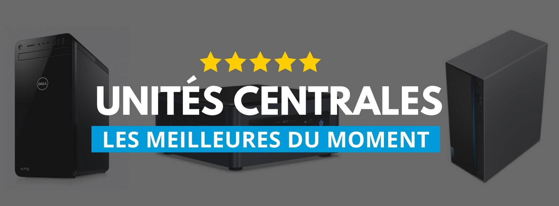 unite centrale comparatif