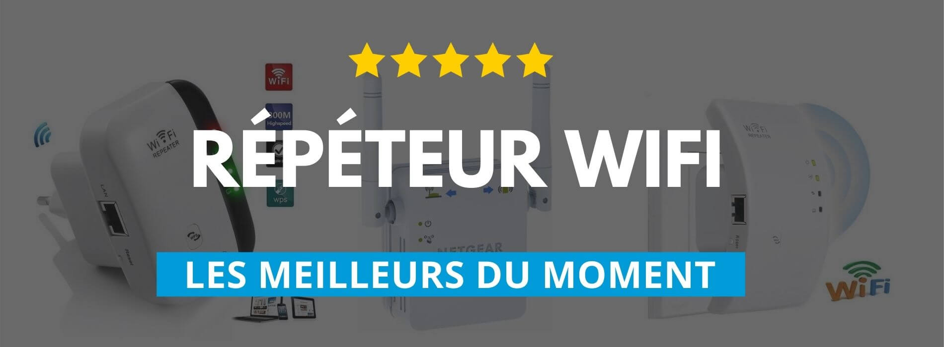 Meilleur répéteur WiFi : Comparatif 2024 et Promo