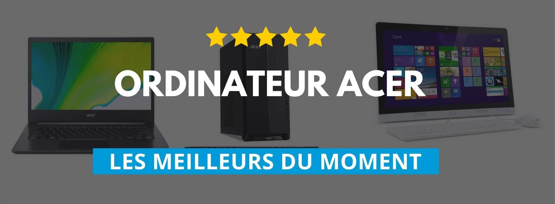 💥 Meilleurs ordinateurs Acer 2024 - guide d'achat et comparatif