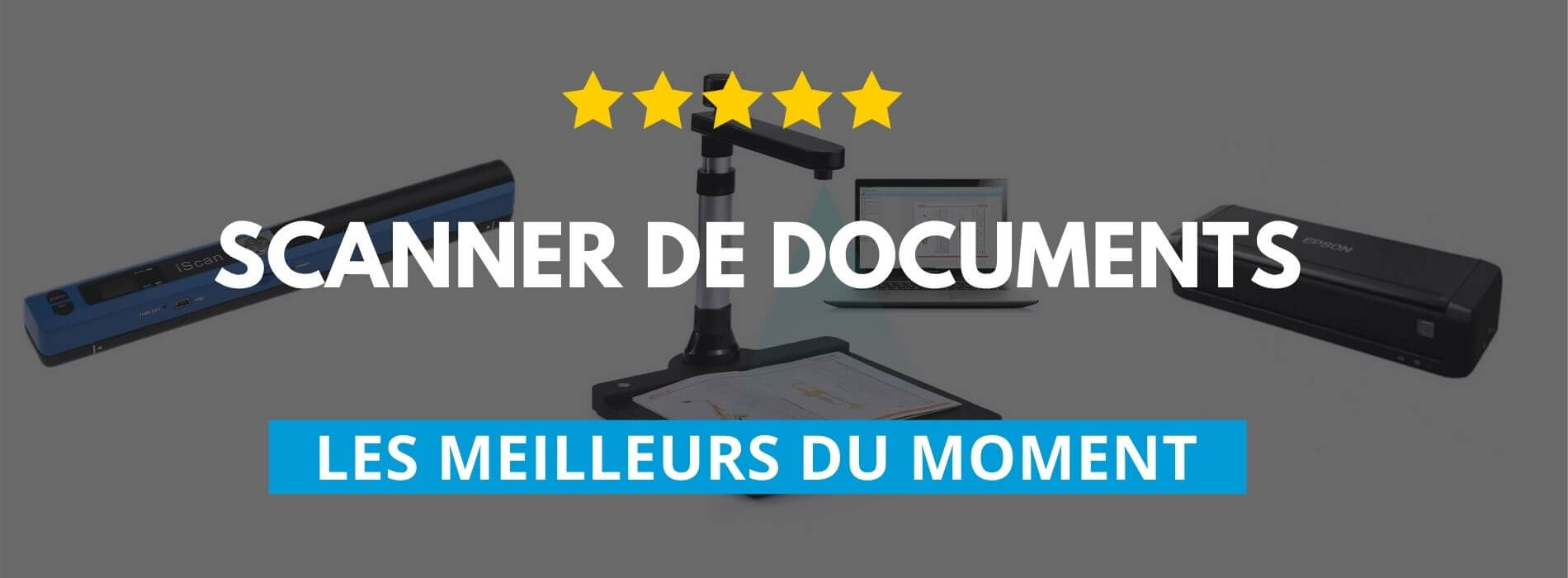 ✔️ Meilleur Scanner de Documents 2024 : Comparatif et Avis